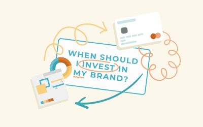 When do you need to invest in your brand?
